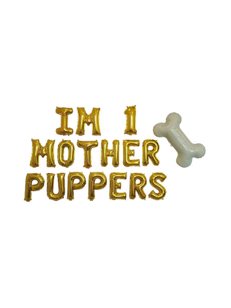 I'm Custom Age Mother Puppers Balloon Decoration Bone Balloon I'm 1 Mother Puppers Dog Birthday Pet Birthday Lets Pawty Fur Ever Young
